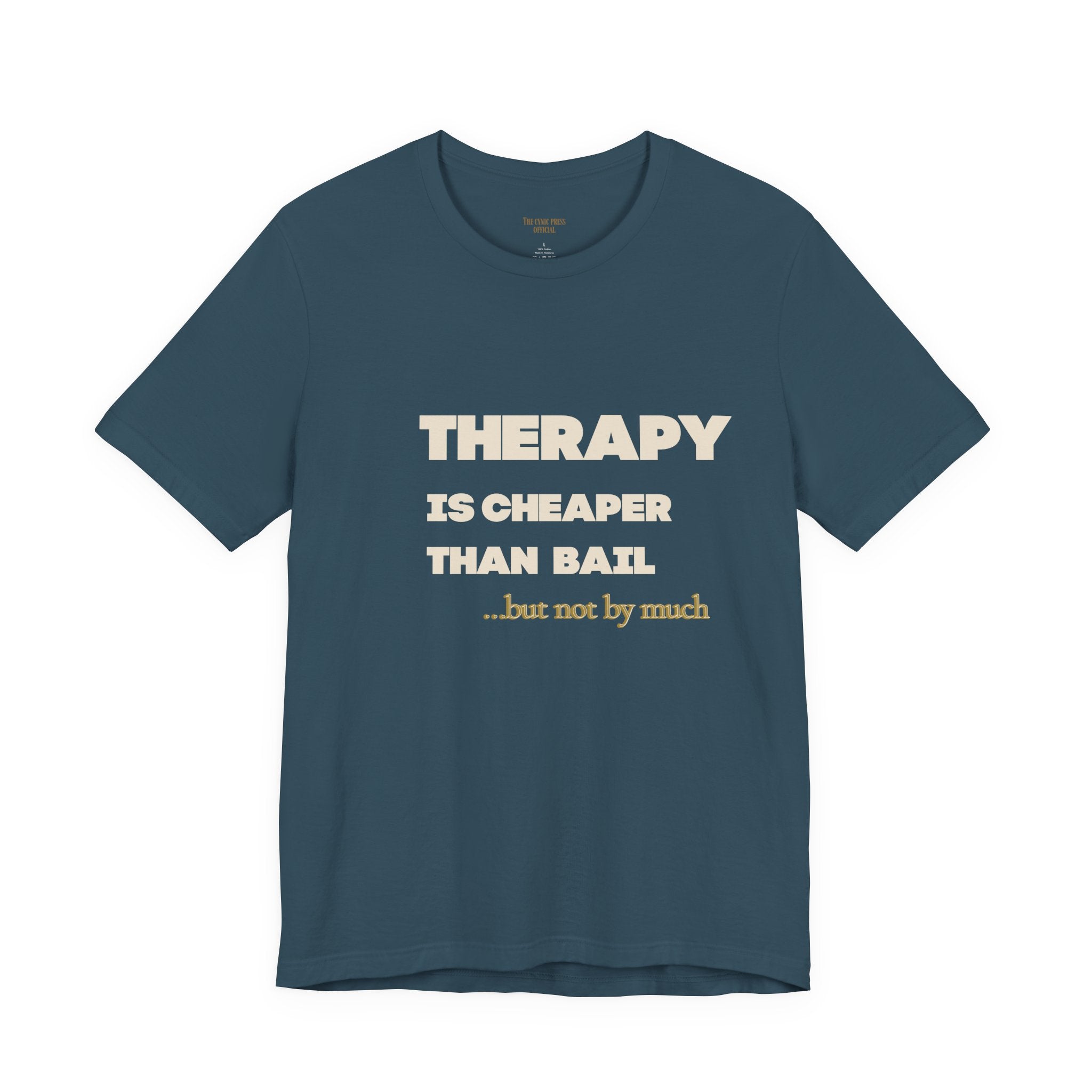 Unisex Therapy Is Cheaper Than Bail Tee | Funny Sarcastic Graphic T-Shirt | Unisex Mental Health Humor Shirt