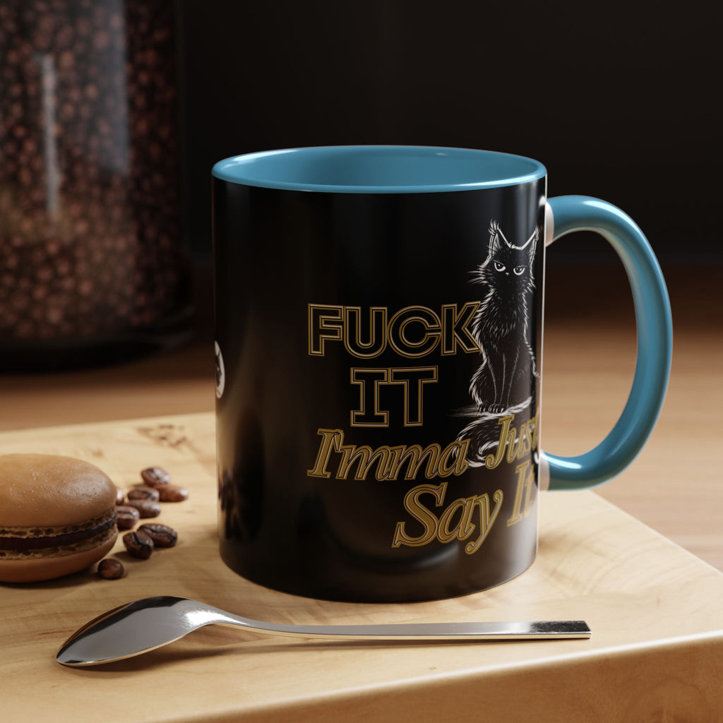 Funny Sarcastic Cat Accent Coffee Mug - Fuck It Imma Just Say It Black Cat Cup - 11oz 15oz Colored Handle Sassy Gift