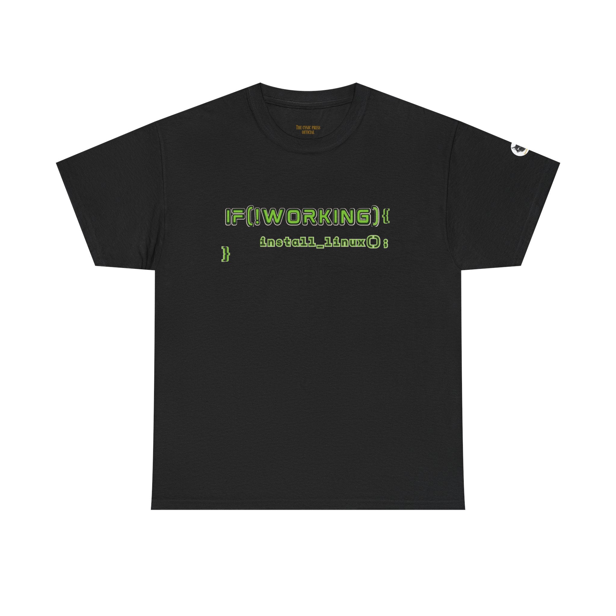 If (!Working) { Install Linux(); } Funny Programmer T-Shirt | Linux Developer Geek Tee | Coding Humor Shirt | Unisex Heavy Cotton Tee